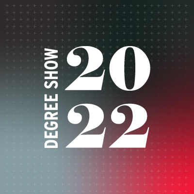 Degree Show 2022