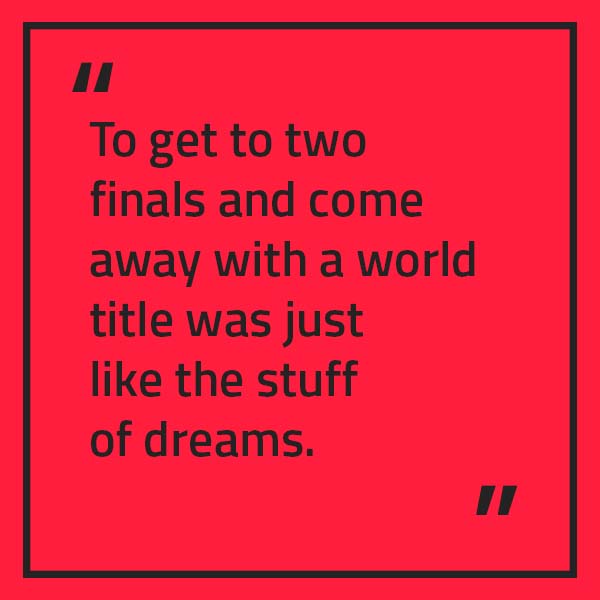 A quote from Beth Riva that reads, "To get two finals and come away with a world title was just like the stuff of dreams"