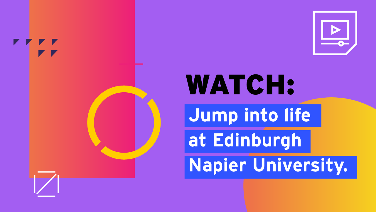Watch our video. Jump into life at Edinburgh Napier University.